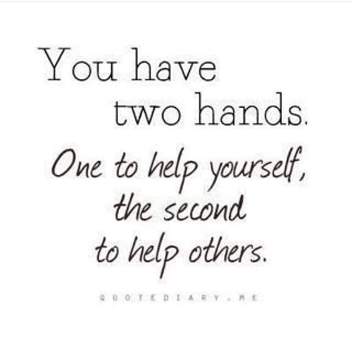 Text: You have two hands. One to help yourself, the second to help others.